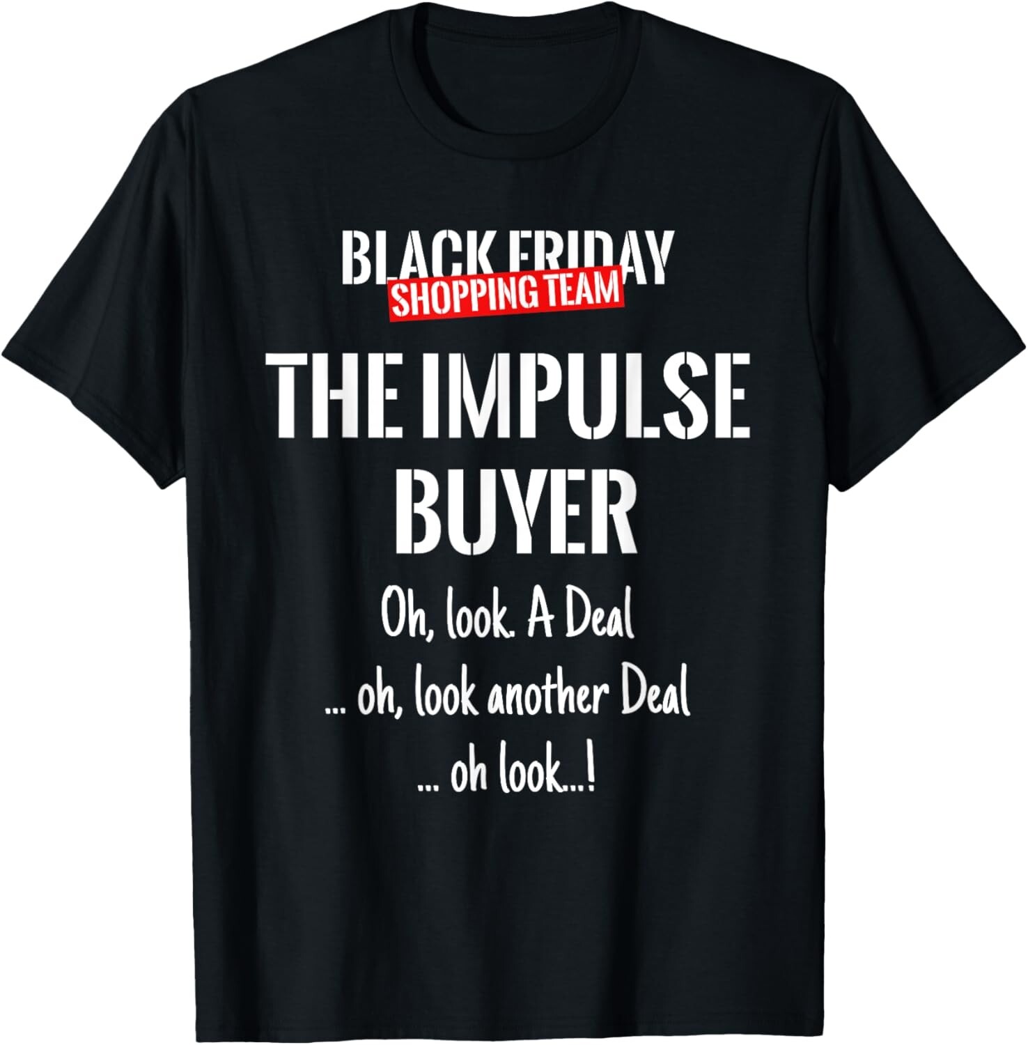 Black Friday Shopping Team Matching Outfit THE IMPULSE BUYER Gift Unisex T-Shirt