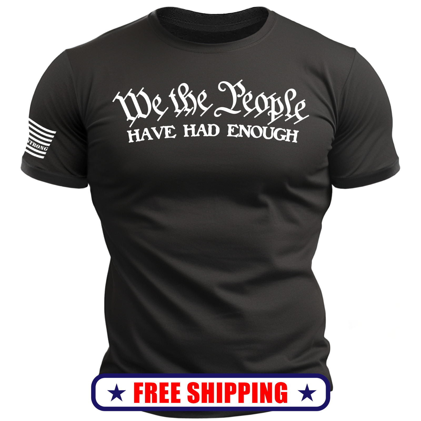 We the People Have Had Enough TShirt w-Sleeve Flag america patriot maga usa S-2X