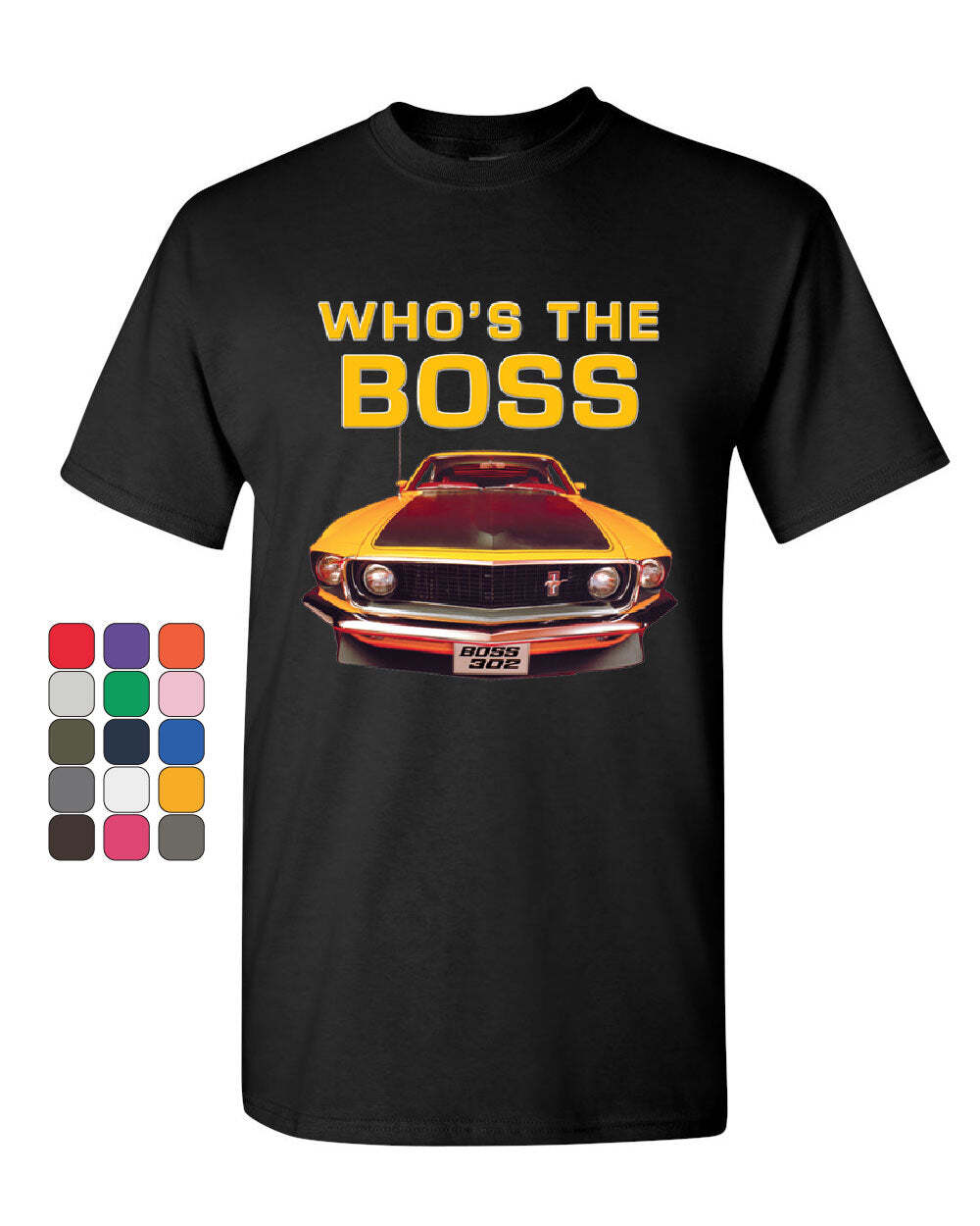 Who’s The Boss? T-Shirt Ford Mustang Boss 302 Classic Muscle Car Mens Tee Shirt