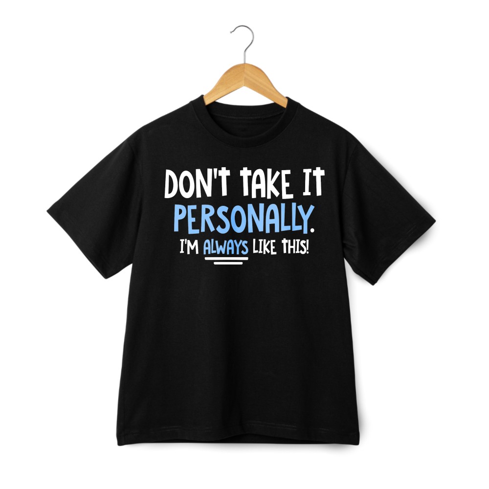 Don’t Take It Personally Sarcastic Quote Graphic T-Shirt Casual Humor Daily Wear