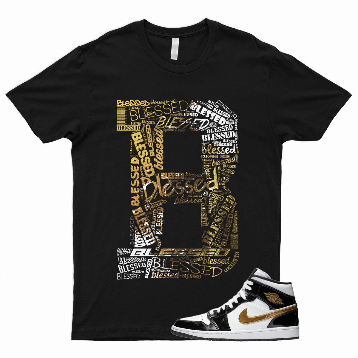 BLESSED T Shirt for 1 Mid Patent Black White Metallic Gold NRG Top 3 Dunk High