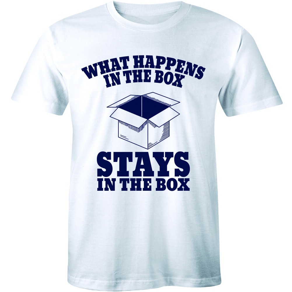 What Happens In The Box Stays In The Box – Funny Men’s T-shirt Tee
