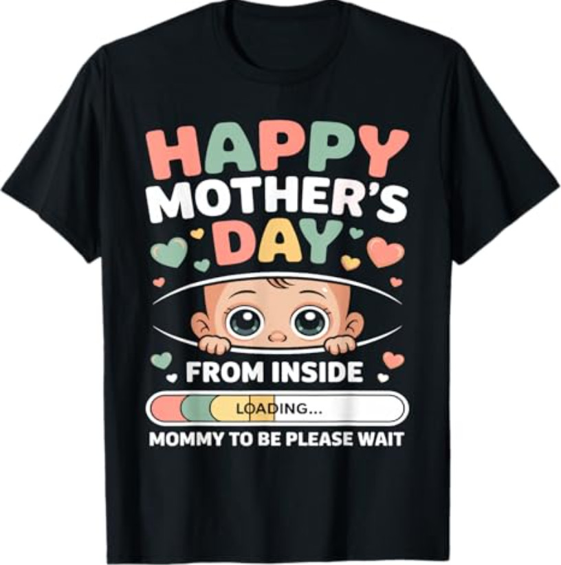 Happy Mothers Day from Inside Mommy to-Be Loading Progress T-Shirt