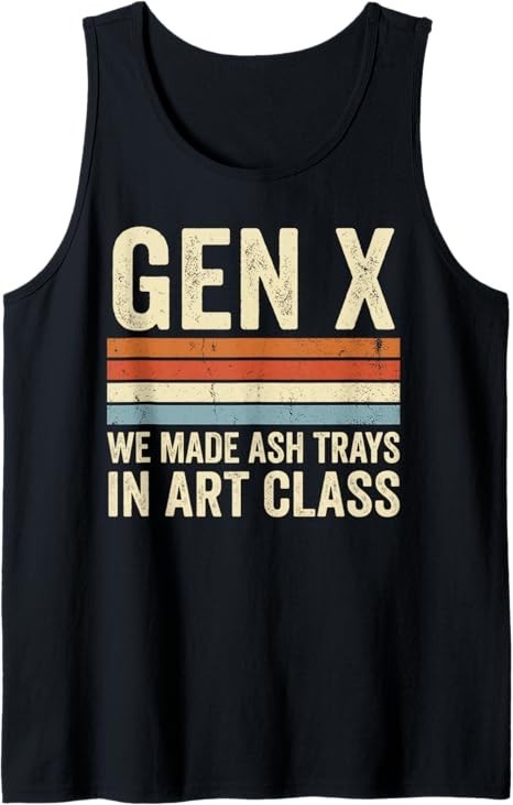 Gen X We Made Ash Trays in Art Class Retro Nostalgia 70s 80s Men Tank Top