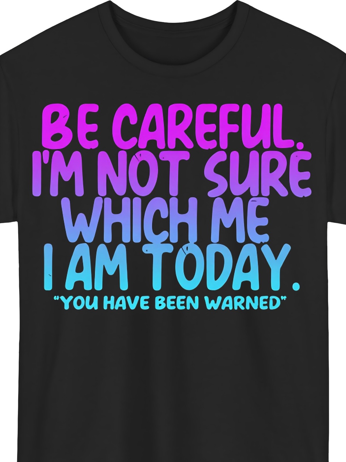 Not Sure Which I Am Today Funny Sarcastic Plus Size Loose Humor Gift Unisex Tee