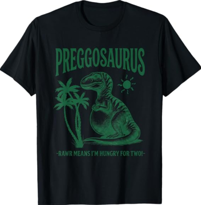 Preggosaurus Rawr Means I’m Hungry for Two Funny Pregnancy T-Shirt