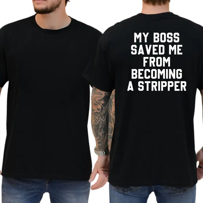 My Boss Save Me From Becoming A Stripper T-Shirt, Funny Workspace Graphic Tee, B