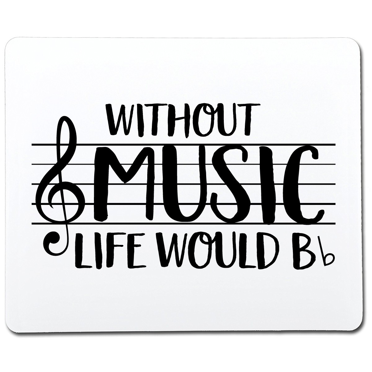 Without Music Life Would B Flat Sarcastic Humor Graphic Novelty Funny T Shirt
