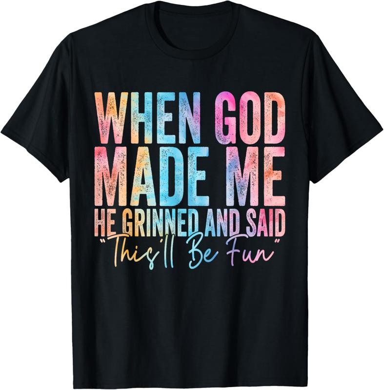 100% Cotton When God Made Me He Grinned and Said Funny Sarcastic Saying T-Shirt