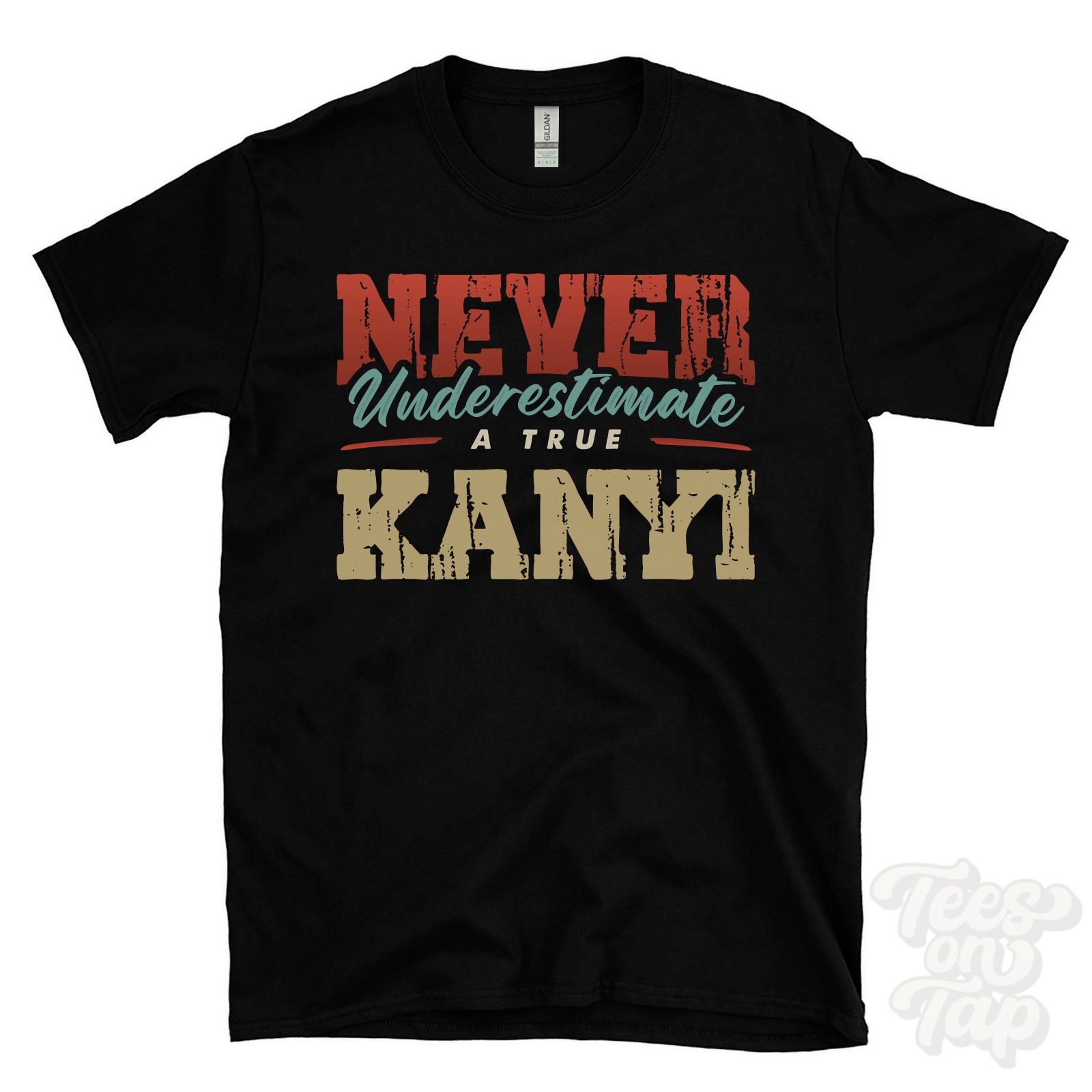 NEVER UNDERESTIMATE A TRUE KANYI T-SHIRT – Wear Your Name Proudly