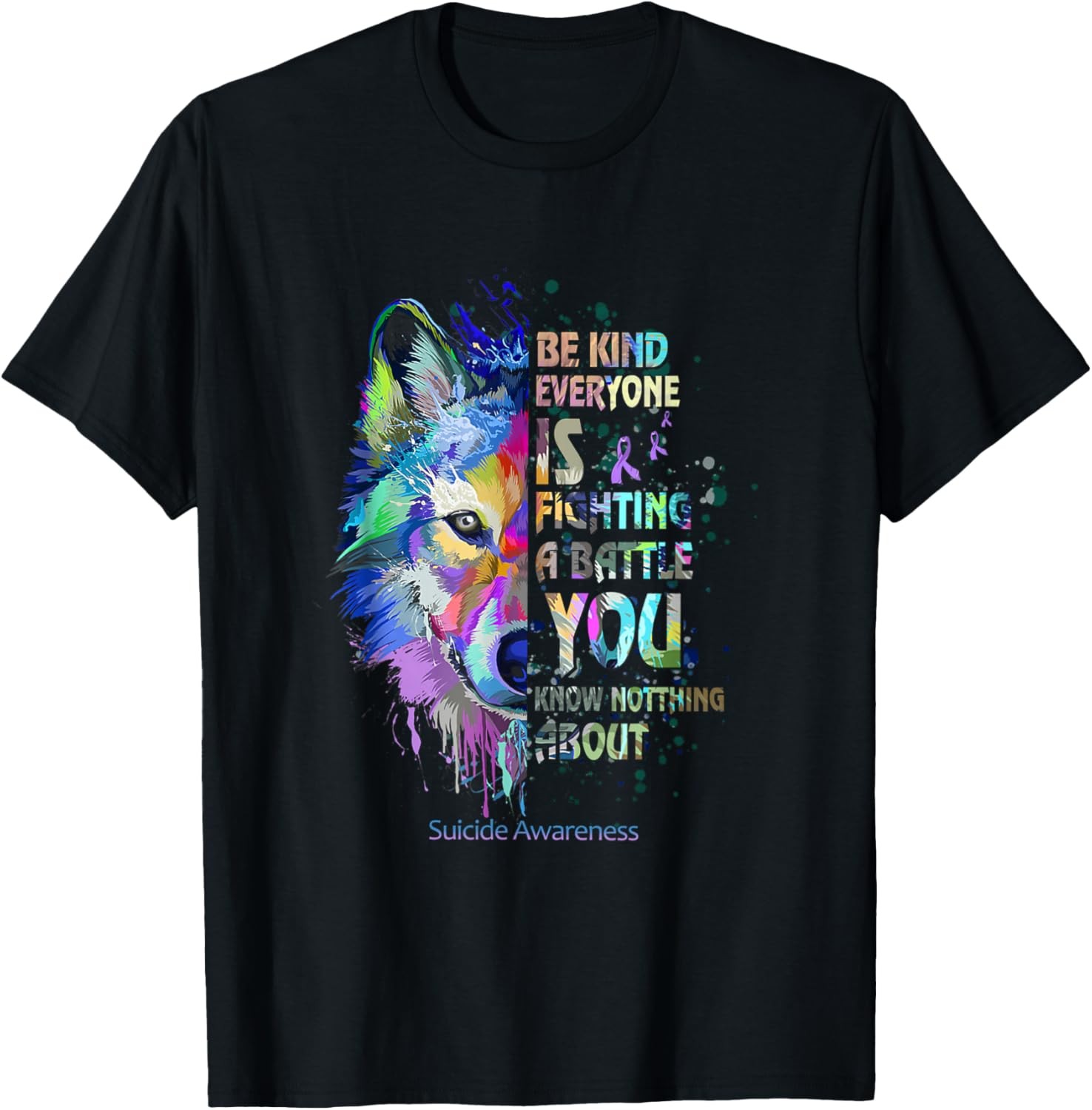 Suicide Awareness Be Kind Everyone Is Fighting A Battle Wolf T-Shirt
