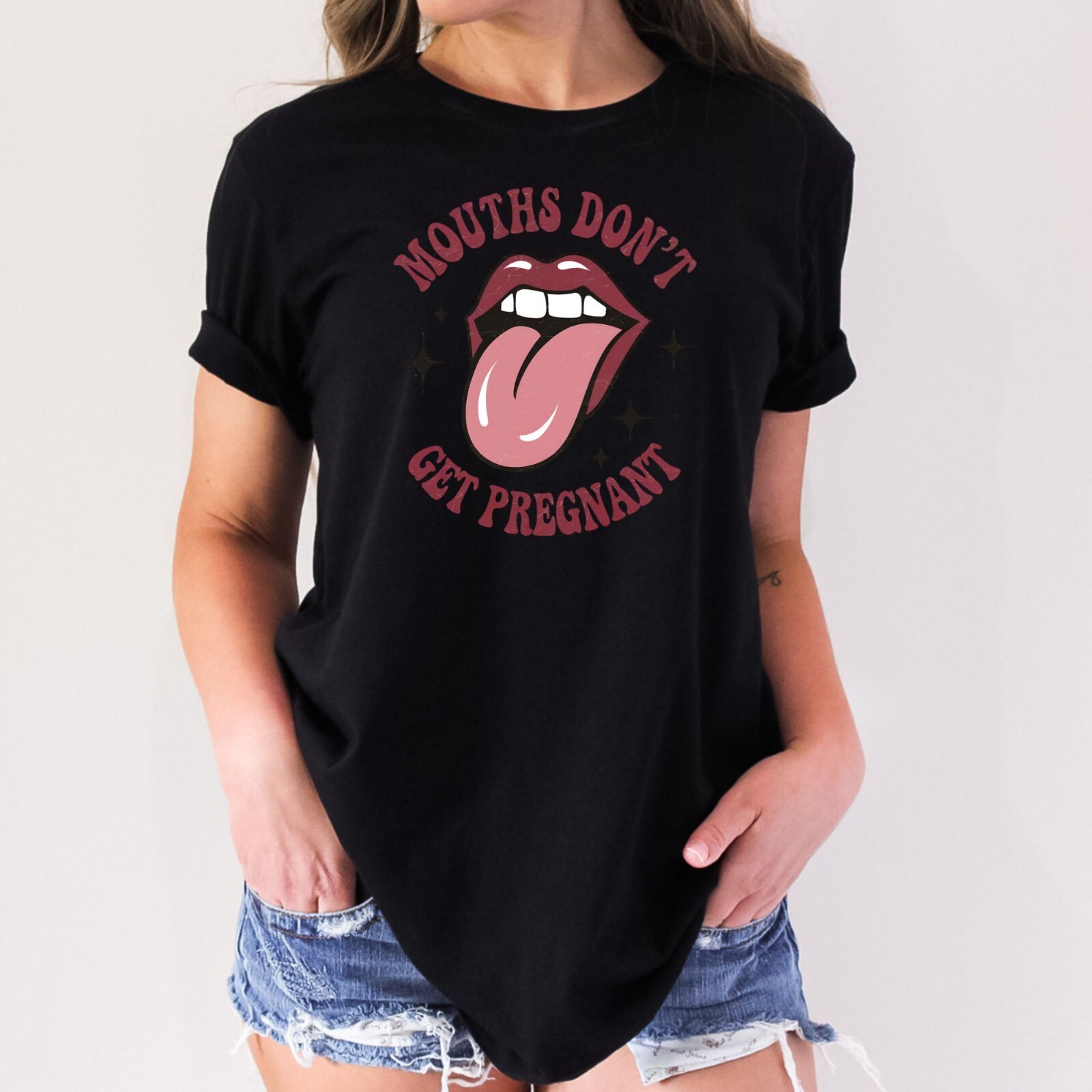 MOUTHS DON’T GET PREGNANT FUNNY HUMOR ADULT NOVELTY TSHIRT
