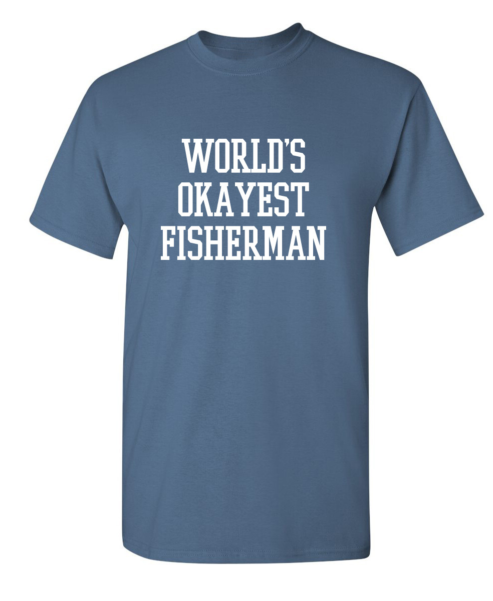 Okayest Fisherman In the World Super Soft Ring Spun Novelty Funny T Shirt