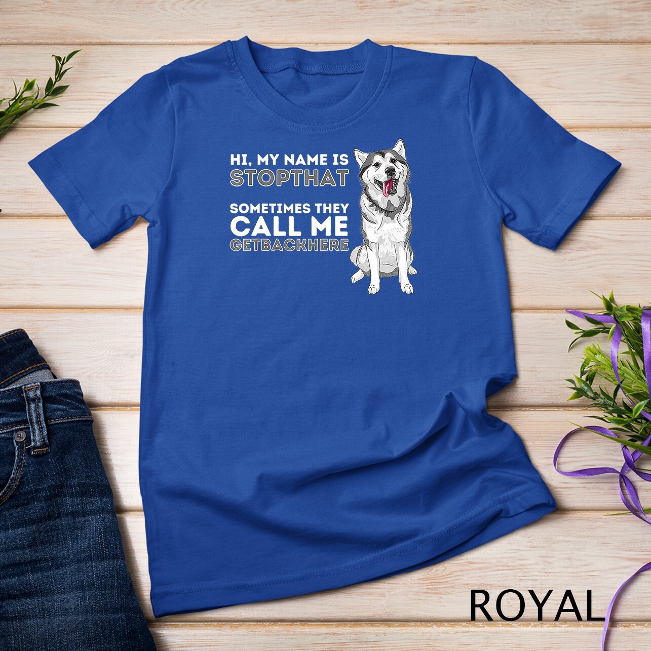 My Name Is Stopthat – Funny Siberian Husky Lover Sibe Owner Unisex T-shirt