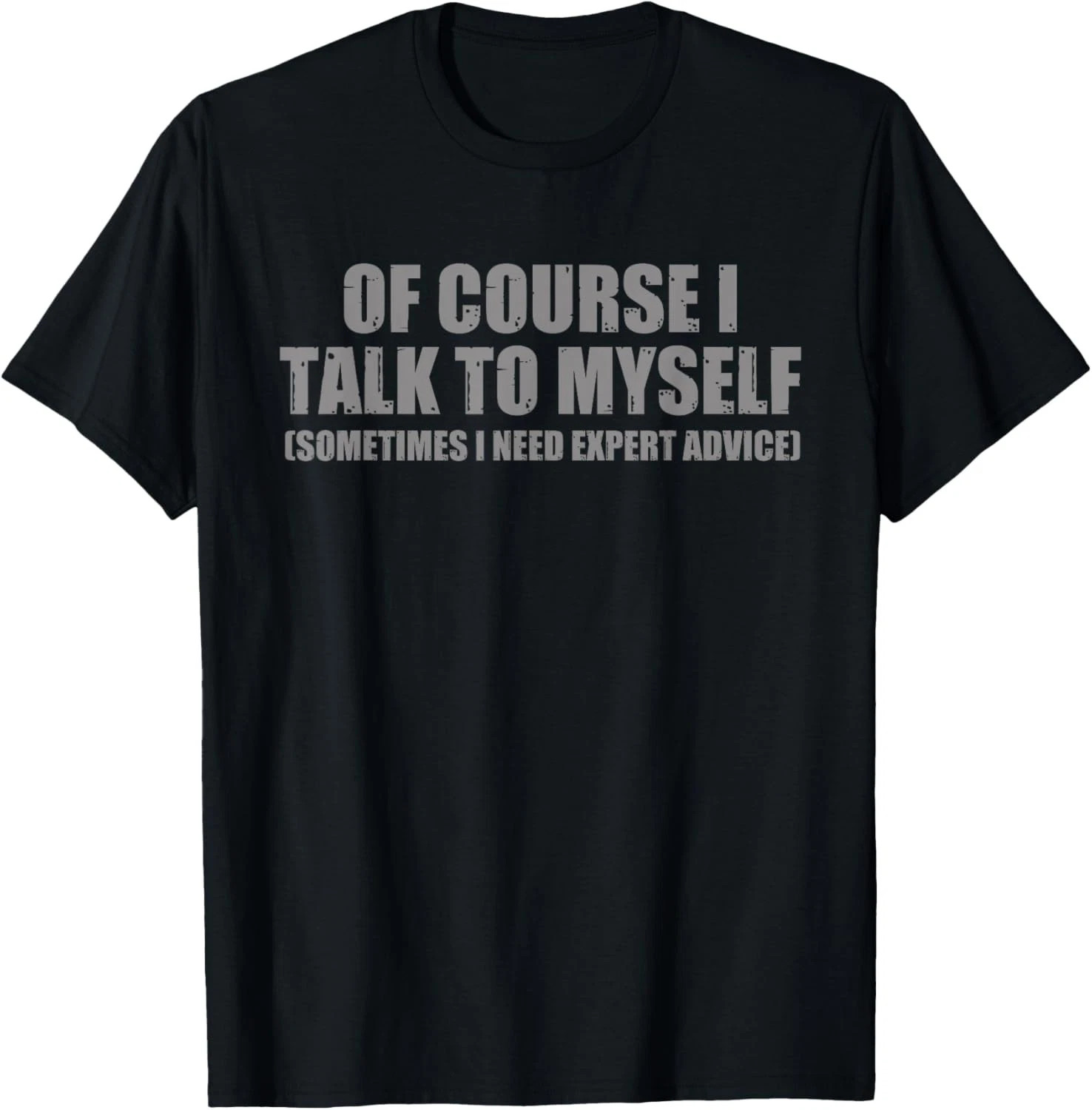 I Talk To Myself Funny Quote Size S – 5XL Gift For Friends