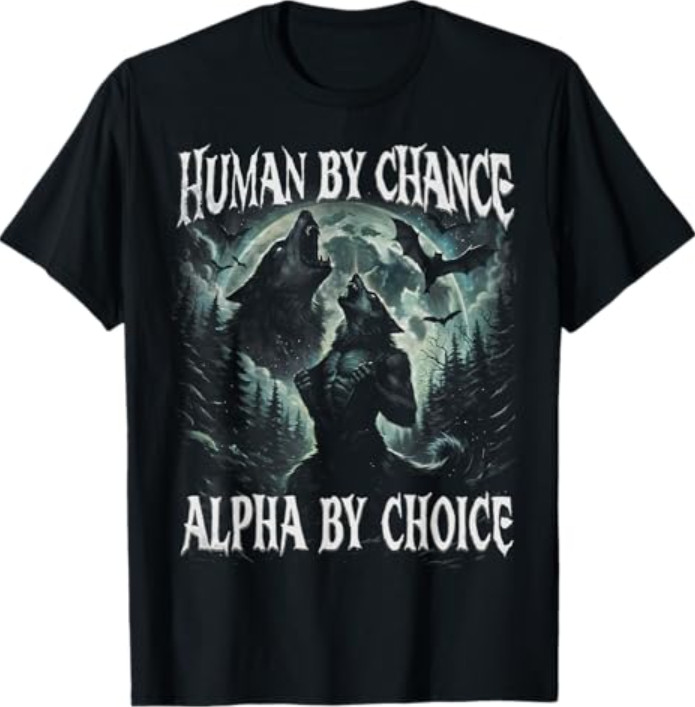 Human by Chance Alpha by Choice Funny Wolf Meme Gift T-Shirt