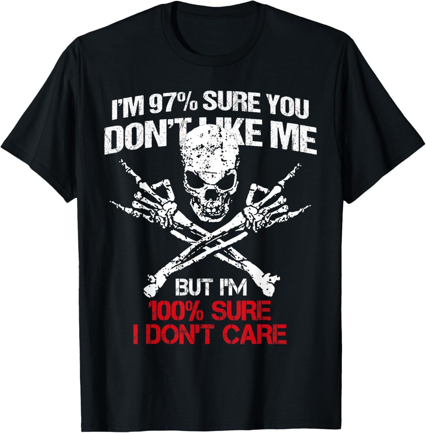 I’m 97% Sure You Don’t Like Me But I’m 100% Sure I Dont Care T-Shirt