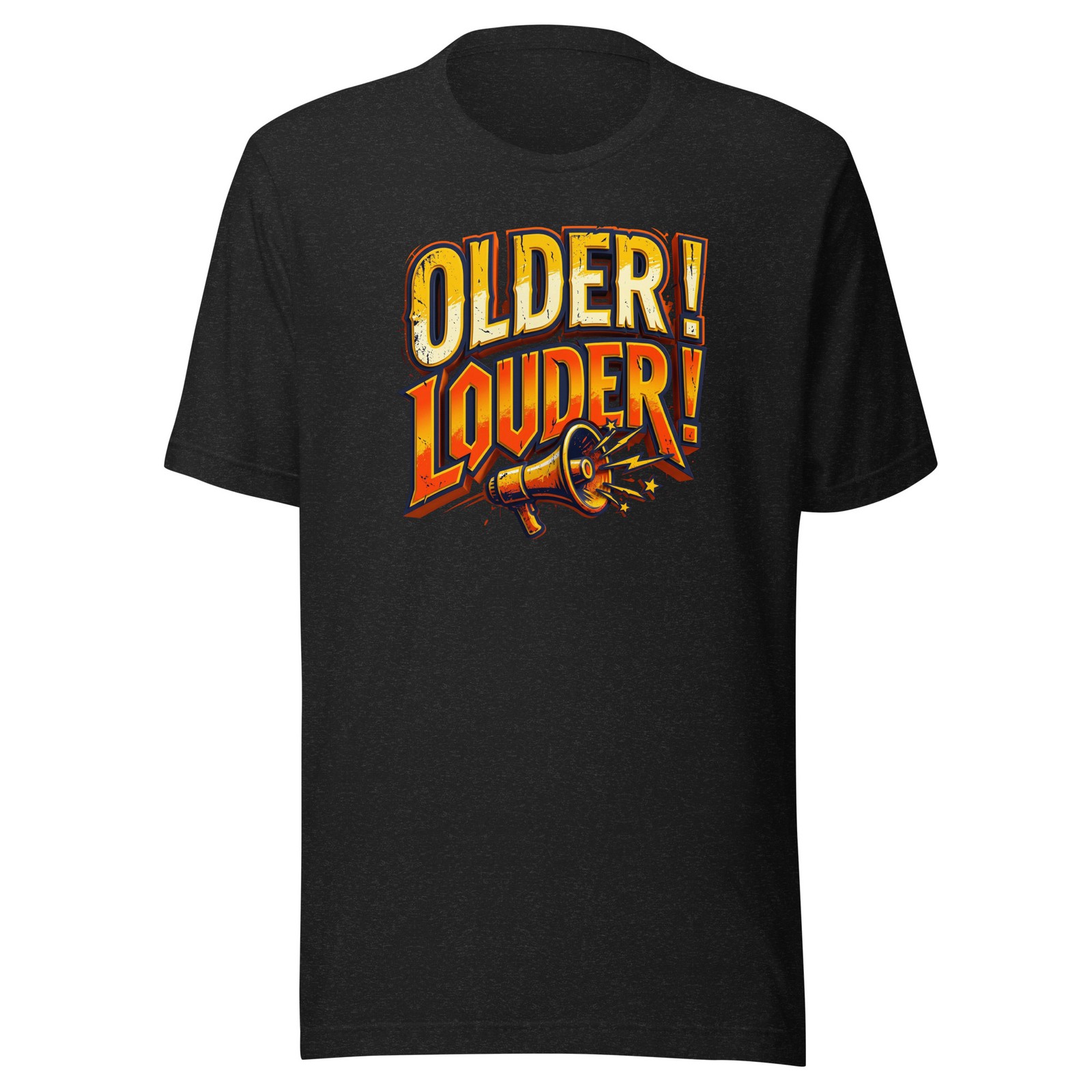 Older ! Louder ! Unisex t-shirt