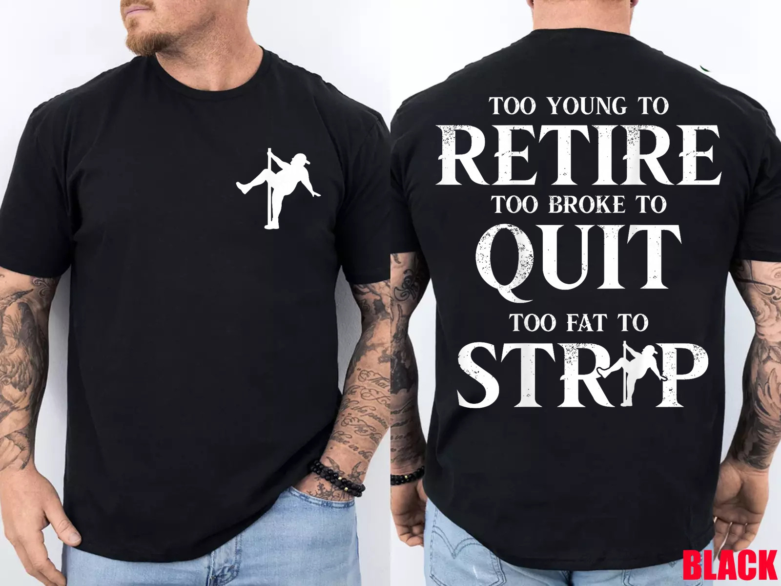Too Young to Retire Too Broke to Quit Too Fat to Strip 2Side T-Shirt
