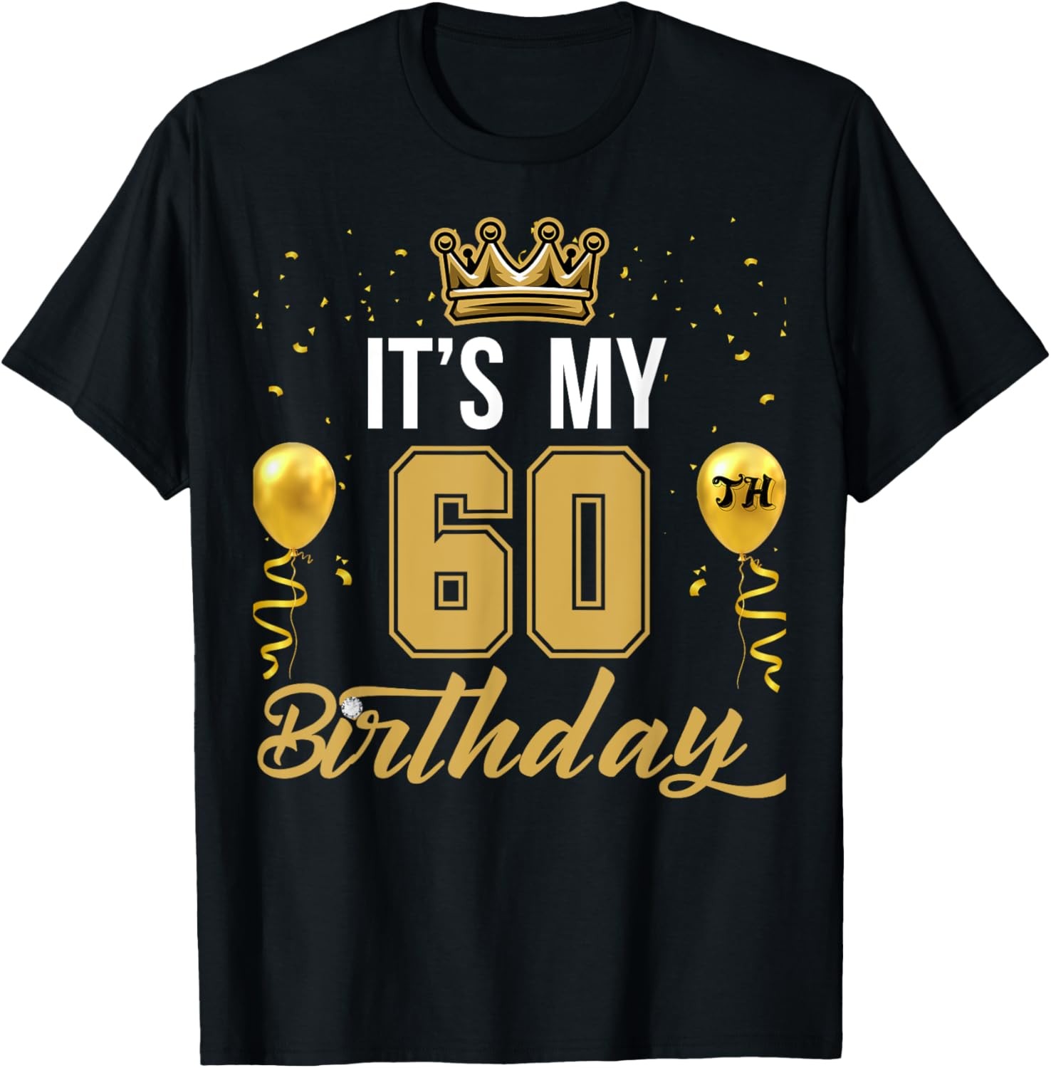 It’s My 60th Birthday Party Years Old Birthday For Men T-Shirt