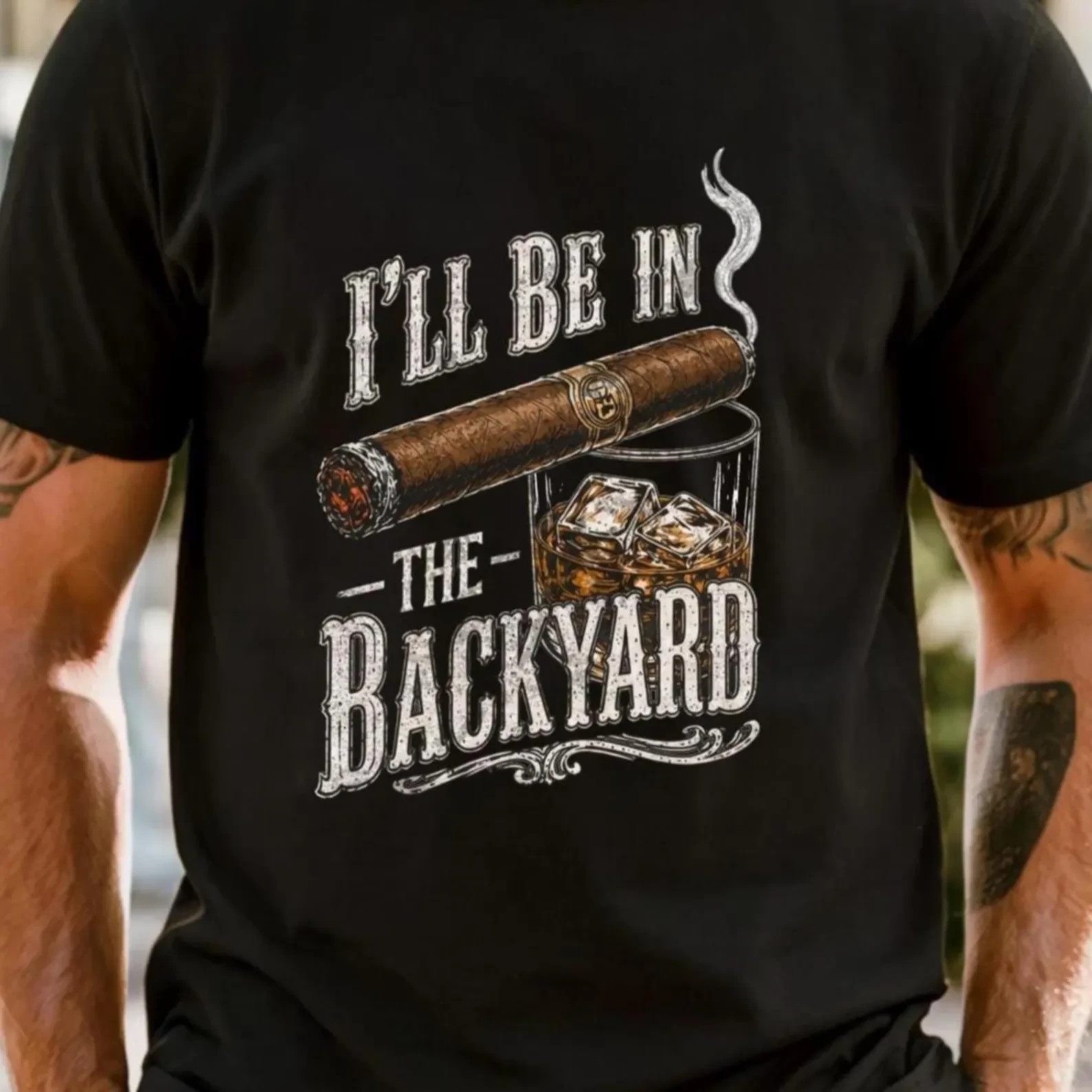 Funny Cigar Whiskey Be in the Backyard T-shirt Unisex Full Size Tee