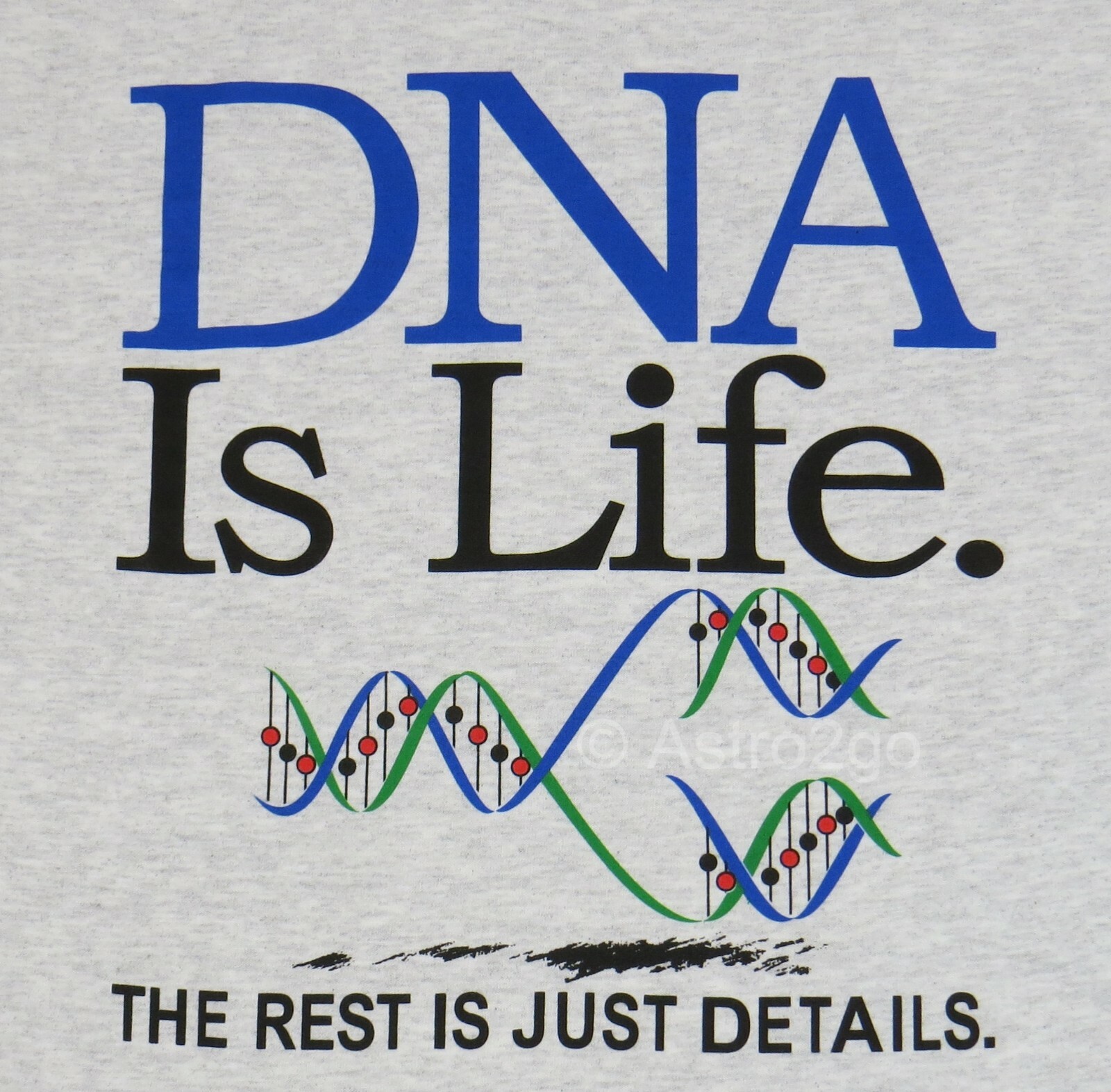 DNA IS LIFE-REST JUST DETAILS–Chromosomes Genes Biology Science T shirt S-3XL
