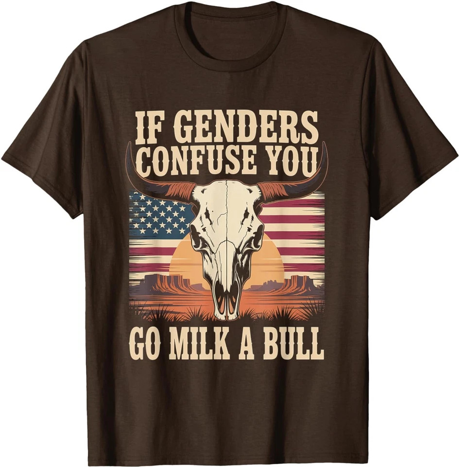 Funny Quote if Genders Confuse You Go Milk a Bull T-Shirt 1