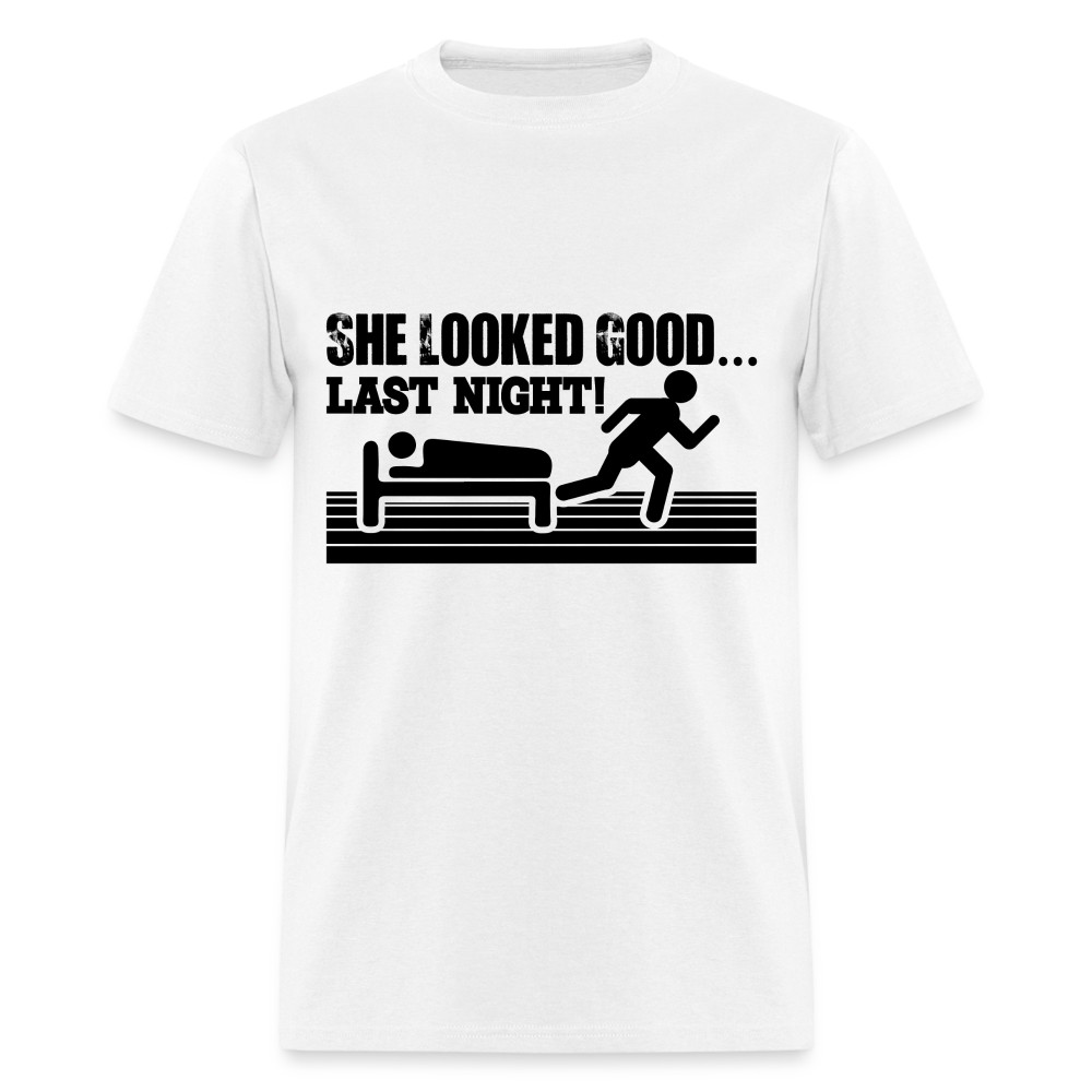 She Looked Good Last Night T-Shirt (Adult Humor Tee)
