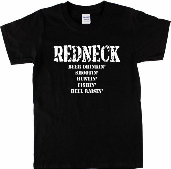 Redneck T-Shirt – Fishing, Drinking, Hellraising, Various Colour TShirts, S-XXL