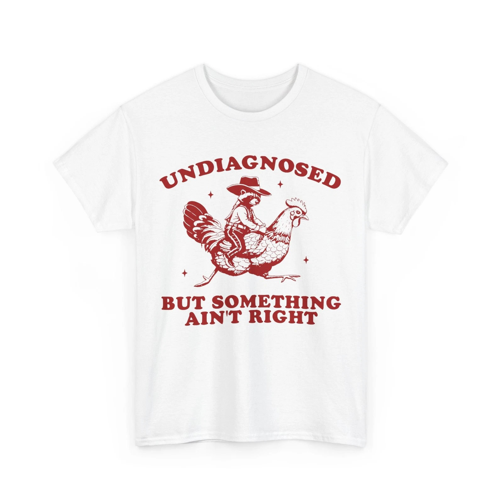 Undiagnosed But Something Ain’t Right T-Shirt, Funny Raccoon Chicken Shirt