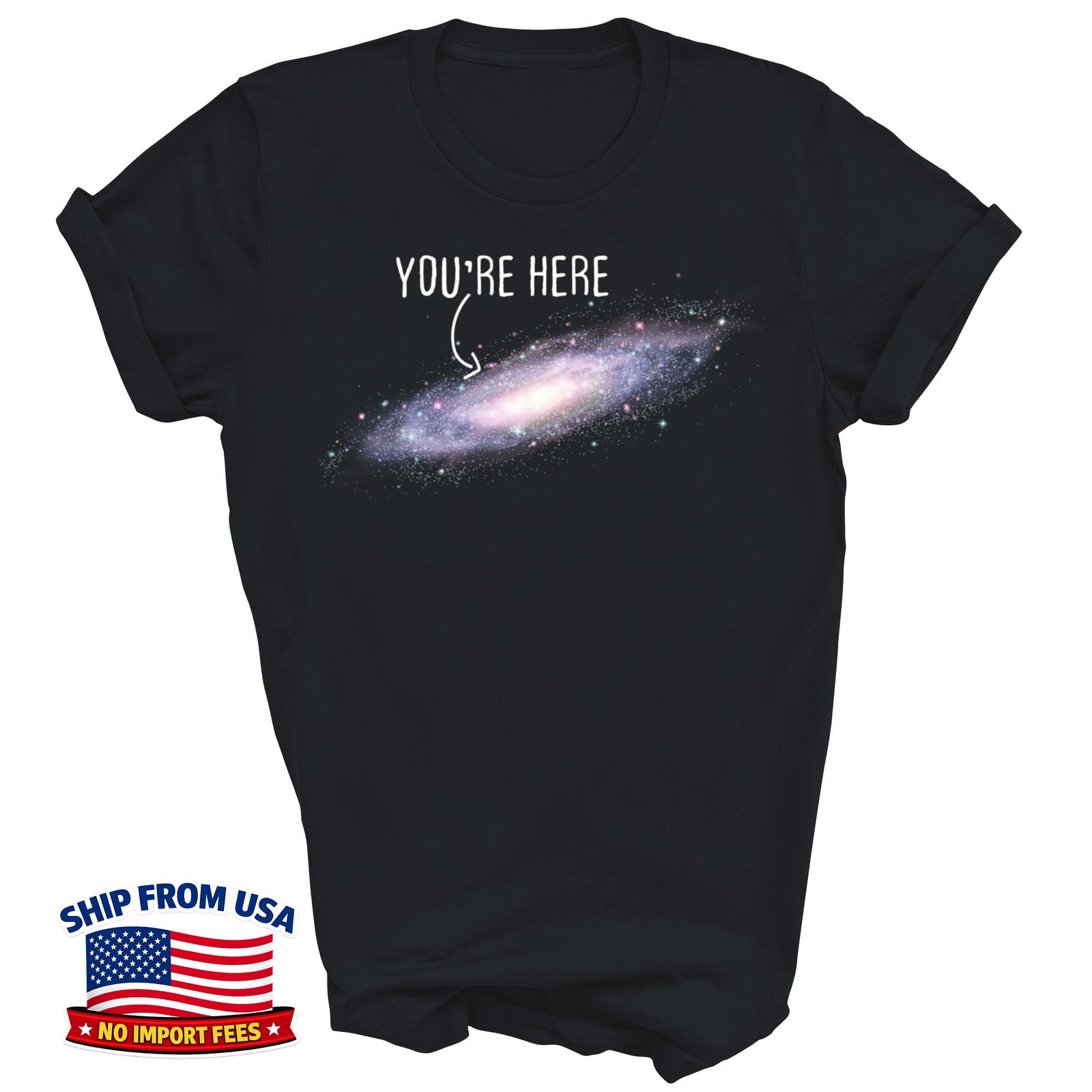 You Are Here Milky Way Science Planet Astronomy Gift Unisex T-Shirt