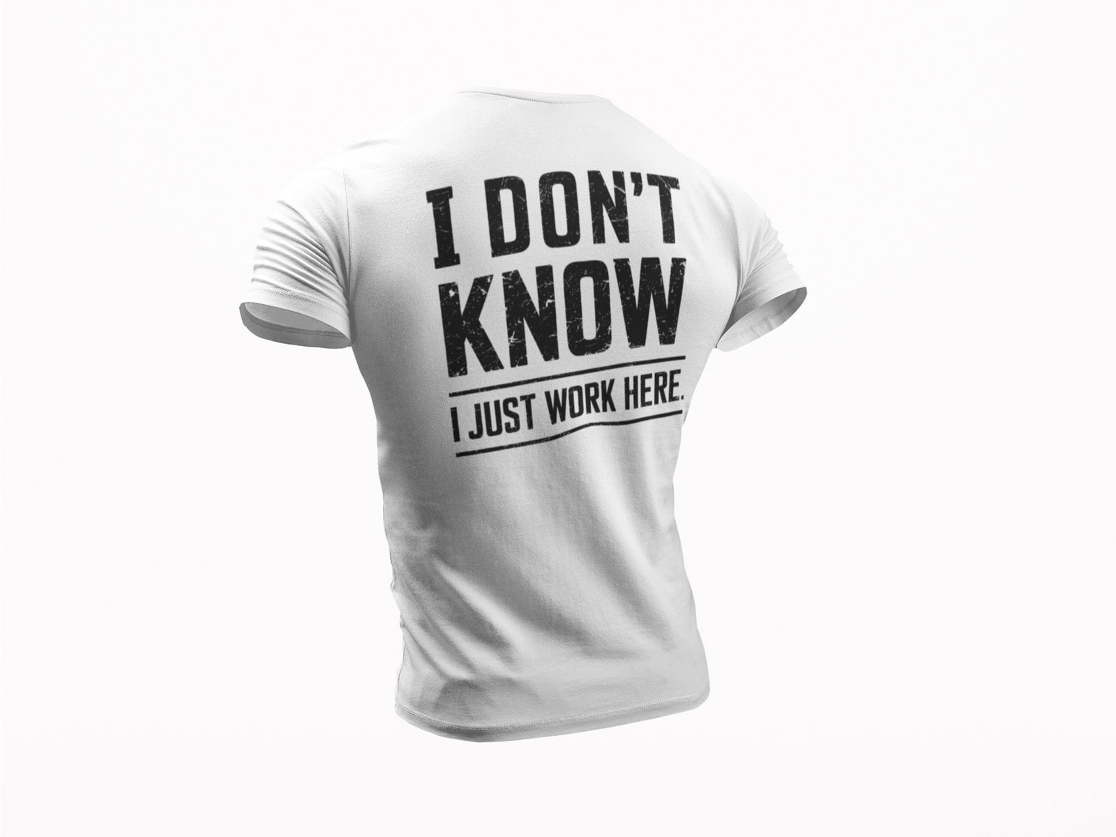 I Don’t Know I Just Work Here T-Shirt • Funny Work Shirt • Sarcastic Work Humor