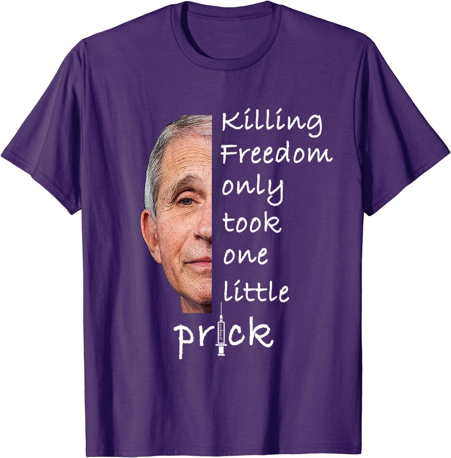 Killing Freedom Only Took One Little Prick – Fauci Ouchie T-Shirt