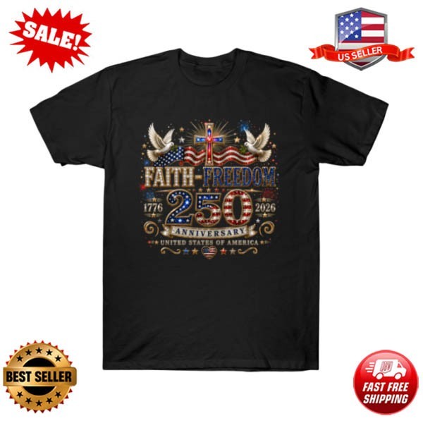 Faith Freedom 250 Anniversary Christian Patriotic Shirt T-Shirt