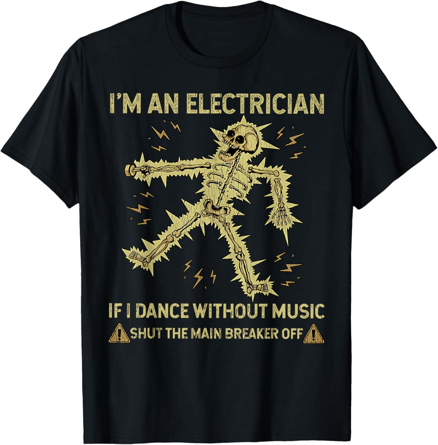 Funny Electrical I’m An Electrician If I Dance Without Music T-Shirt