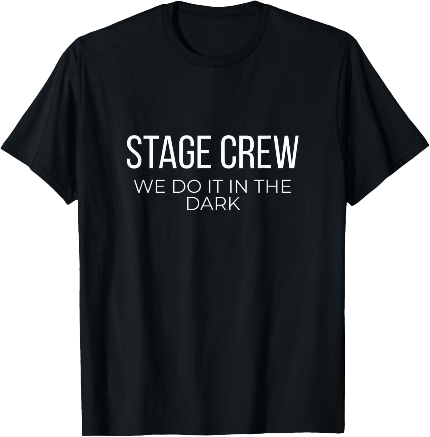 Stage Crew We Do It in The Dark Theater Tech Unisex T-Shirt