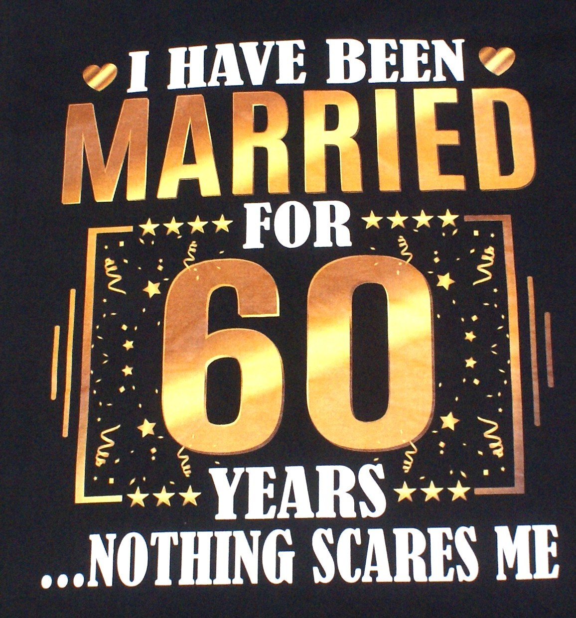 60 Year Wedding Anniversary Married 60 Years Nothing Scares Me t-shirt, Sz Large