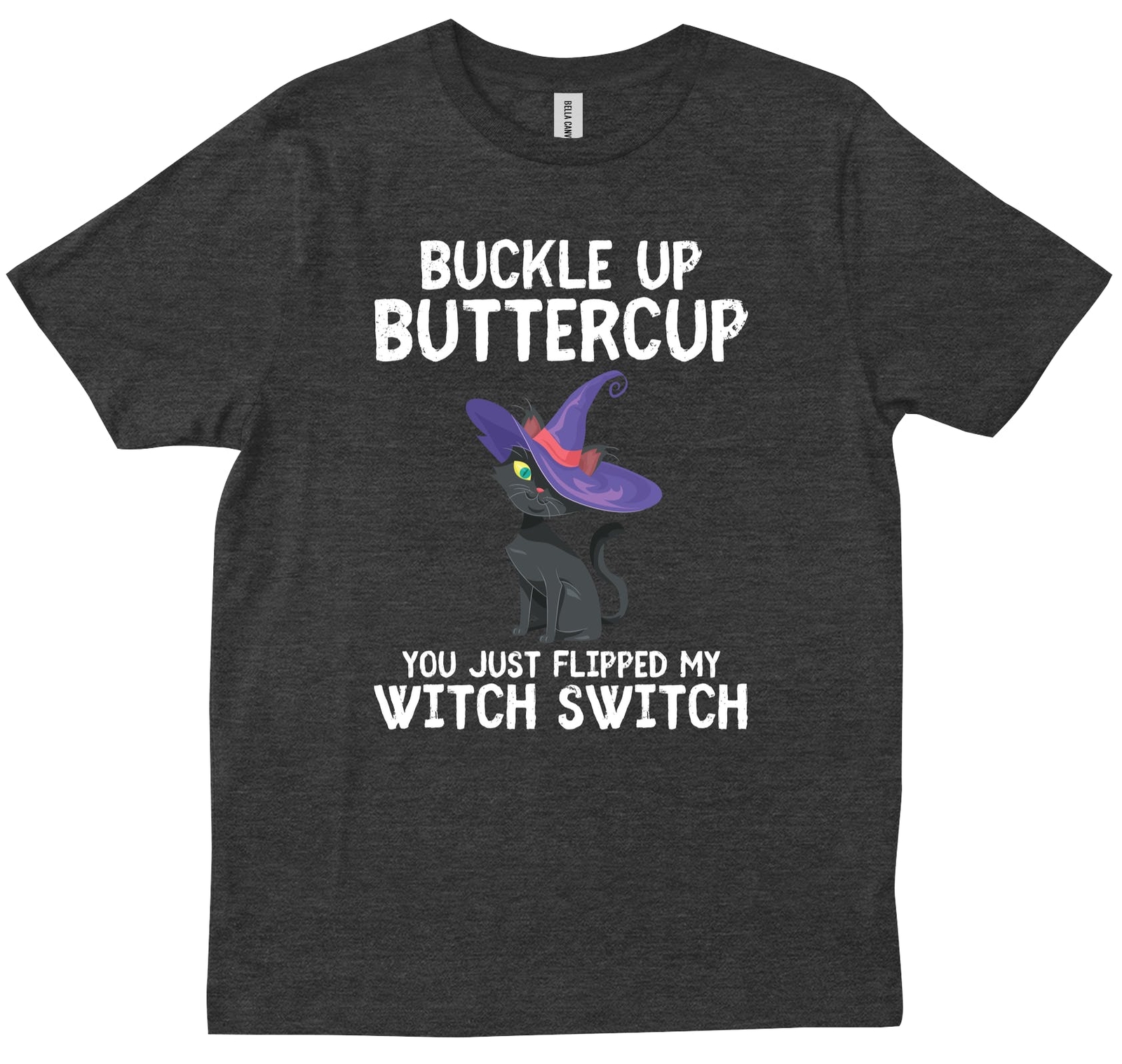 Cat Buckle Up Buttercup You Just Flipped My Witch Switch Funny Gift T-shirt