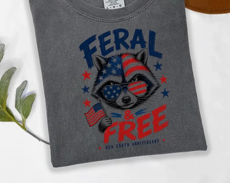 Feral and Free Raccoon Shirt, Funny Patriotic 250th shirt