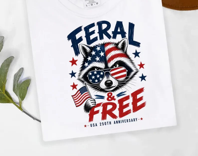 Feral and Free Raccoon Shirt, Funny Patriotic 250th shirt