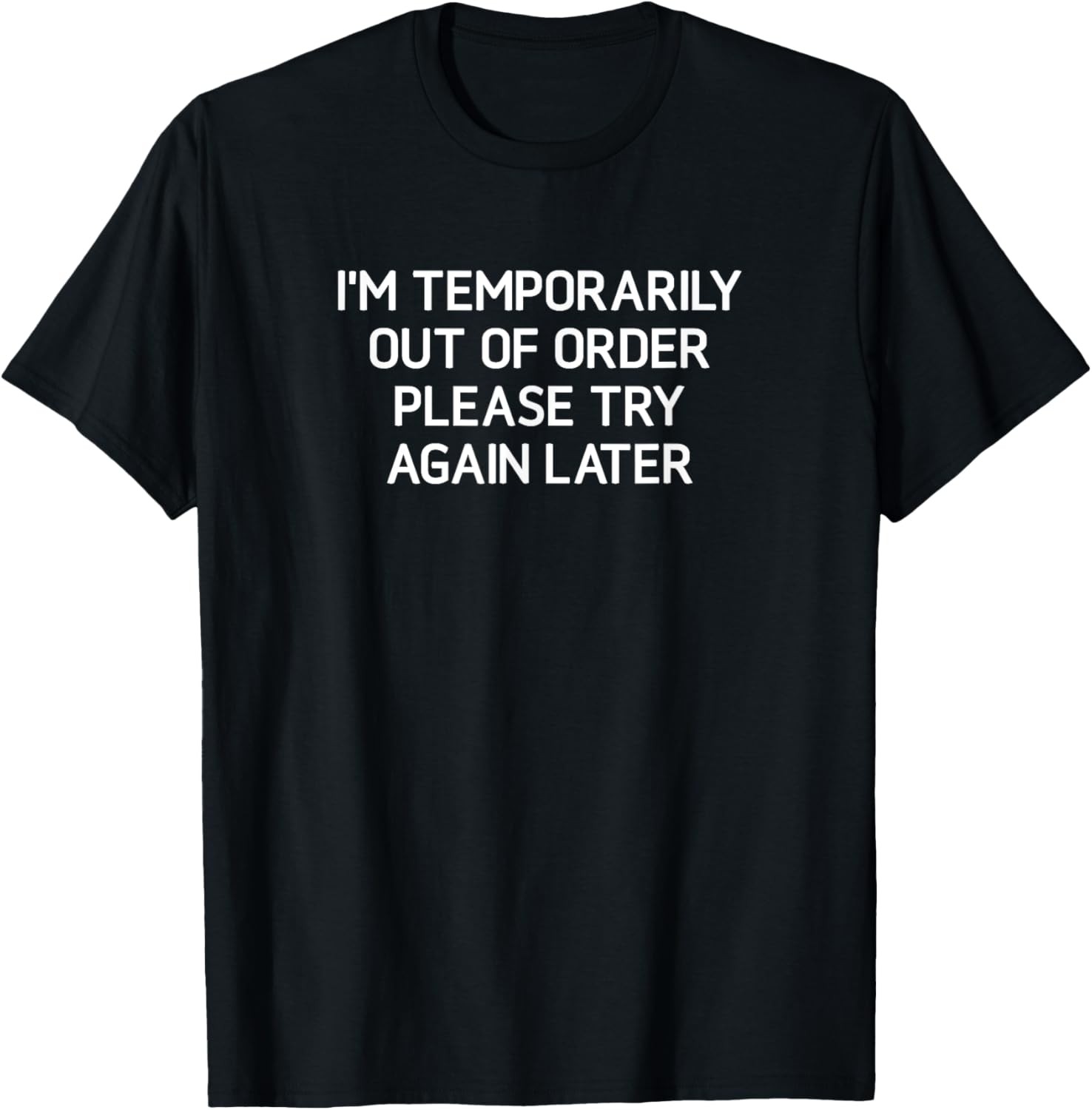 I’m Temporarily Out Of Order Please, Funny, Jokes, Sarcastic T-Shirt