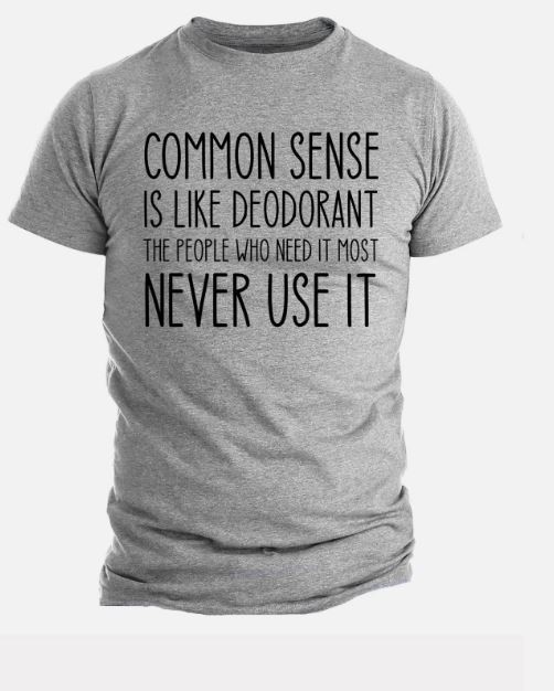 Common Sense Funny Quote Humor Sarcastic Slogan Gift Tee Cool Men’s T-shirt