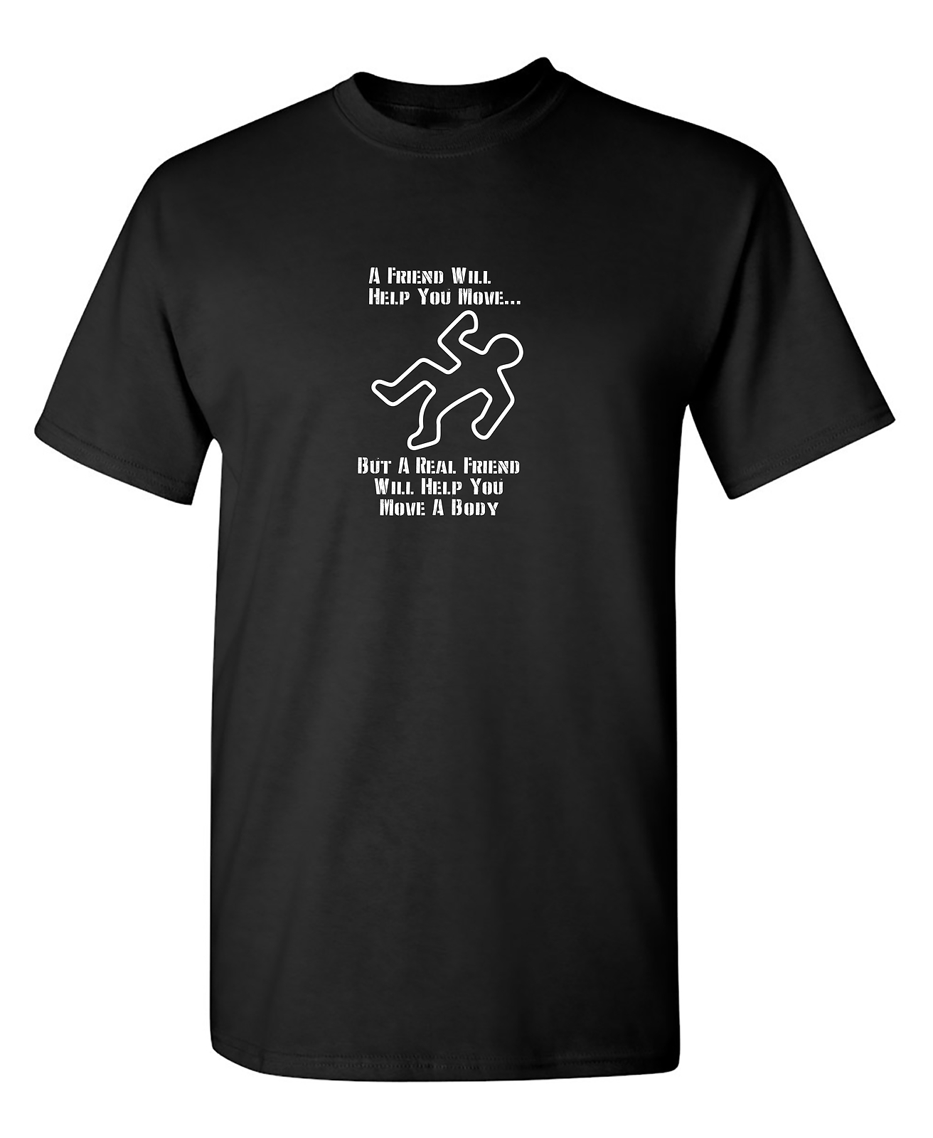 A Friend Will Help Sarcastic Humor Graphic Tee Gift Men Novelty Funny T Shirt