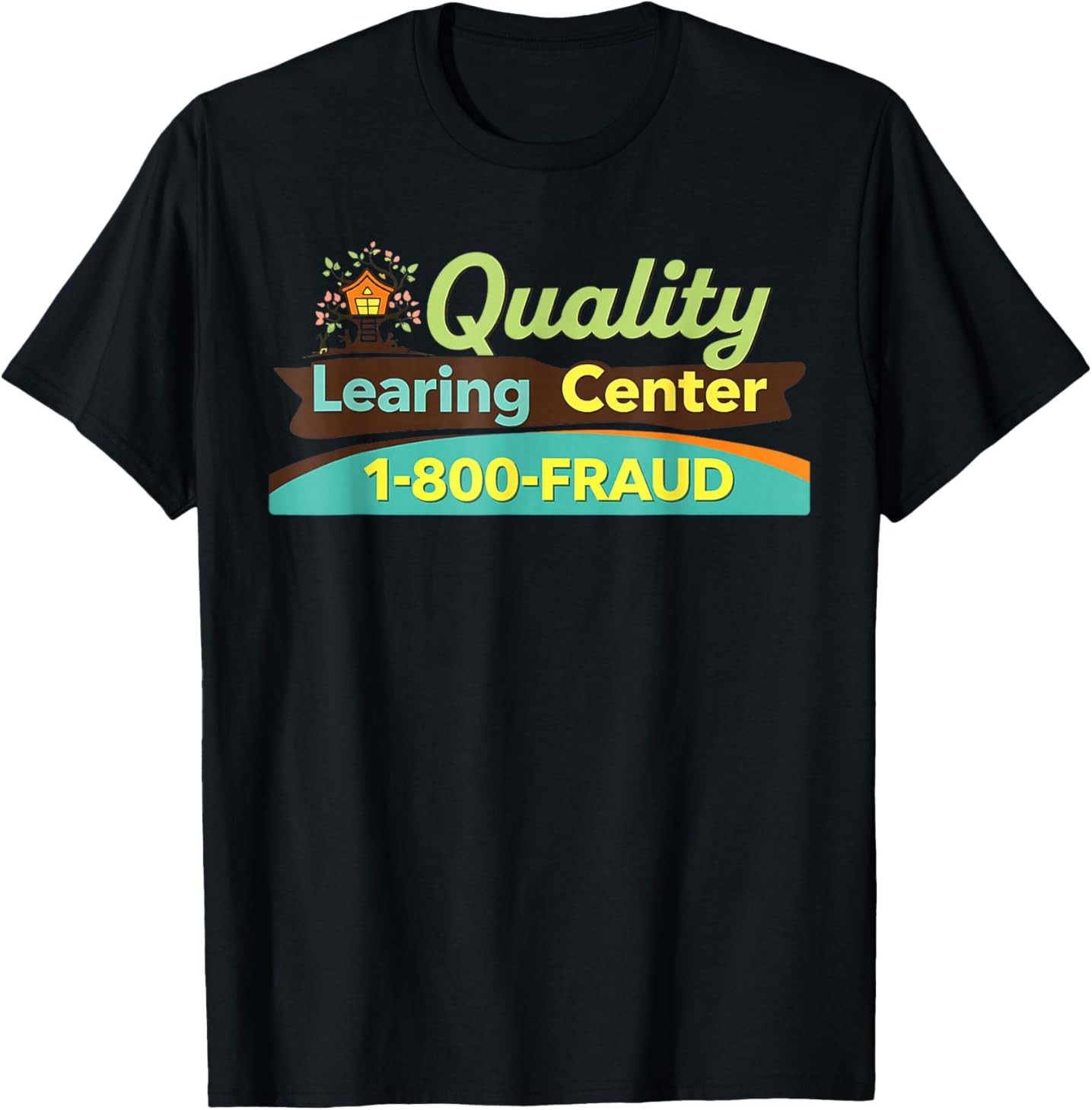 Quality Learing Center Learning Fraud Funny Day Care T-Shirt