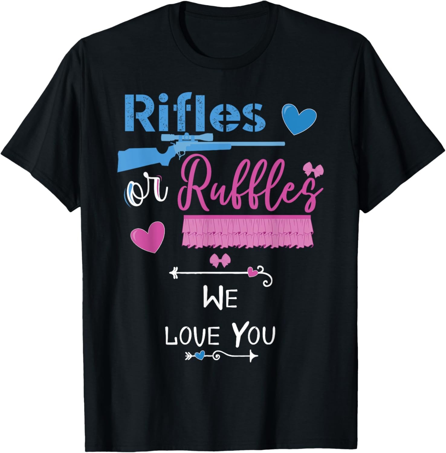 Rifles Or Ruffles We Love You Gender Reveal Party T-Shirt