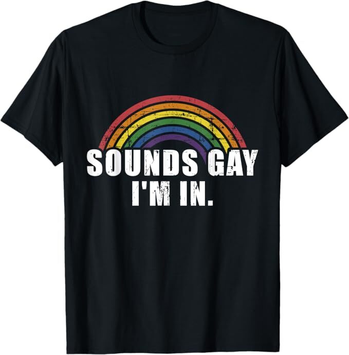 Funny sounds gay I’m in with rainbow flag for pride month T-Shirt