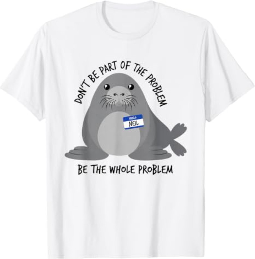 Dont Be Part of The Problem Funny Seal Art T-Shirt