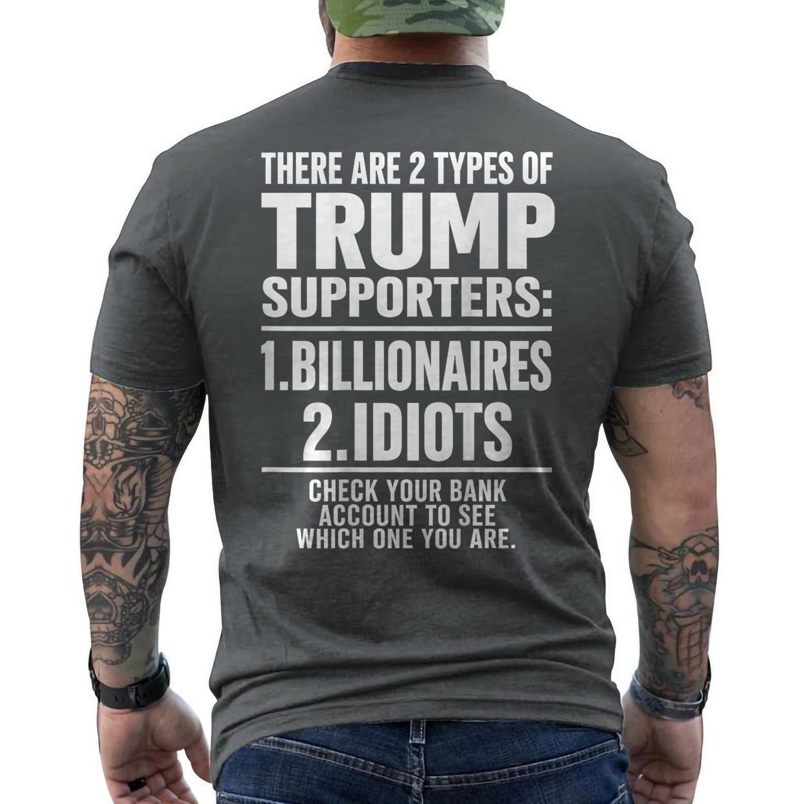 There Are Two Types Of Trump Supporters Billionaires And Idiots ON BACK T-Shirt