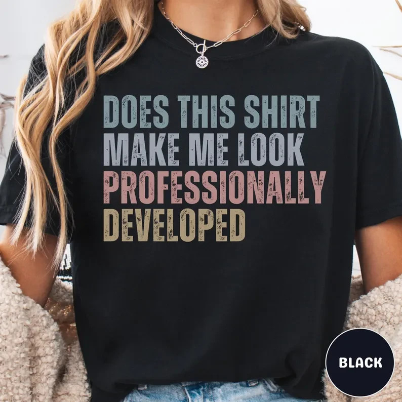 Funny Teacher Shirt, Teacher Shirts, Sarcastic Professional Development Shirt fo