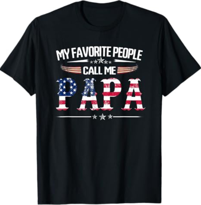 My Favorite People Call Me Papa Father’s Day USA Flag Daddy T-Shirt